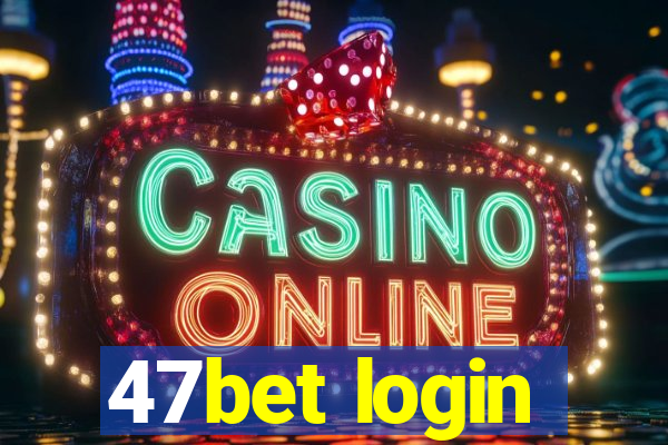 47bet login